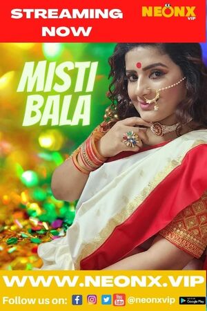 Misti Bala UNCUT (2022) Hindi NeonX Exclusive ShortFilm Full Movie
